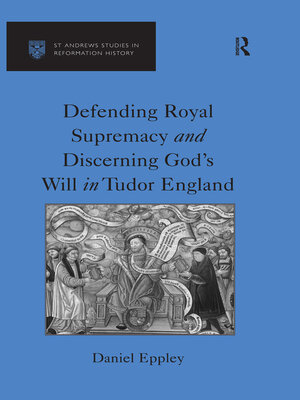 cover image of Defending Royal Supremacy and Discerning God's Will in Tudor England